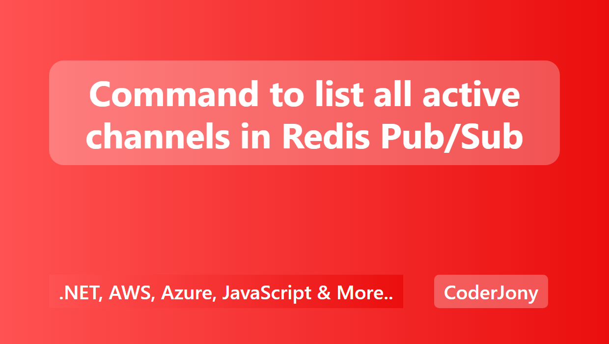 coderjony-command-to-list-all-active-channels-in-redis-pub-sub