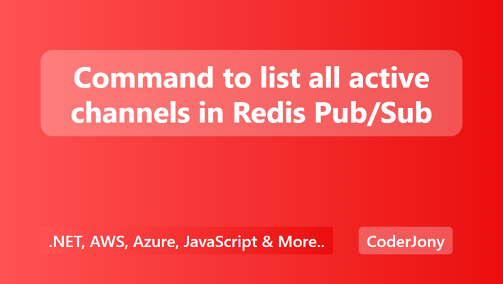 Command to list all active channels in Redis Pub/Sub