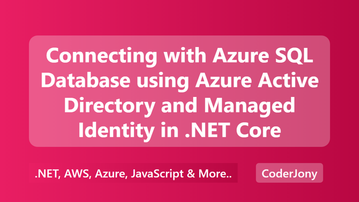Connecting with Azure SQL Database using Azure Active Directory and Managed Identity in .NET Core