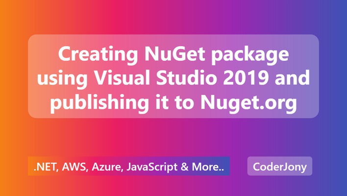 Creating NuGet package using Visual Studio 2019 and publishing it to Nuget.org