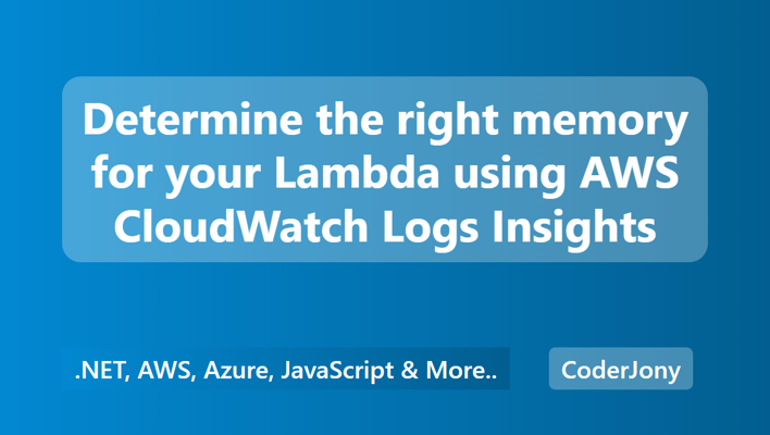 Determine the right memory for your Lambda using AWS CloudWatch Logs Insights