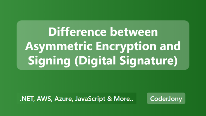 Difference between Asymmetric Encryption and Signing (Digital Signature)