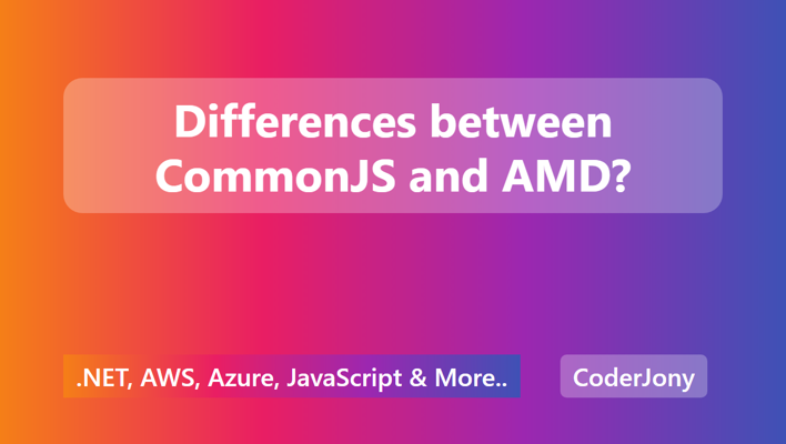 Differences between CommonJS and AMD?