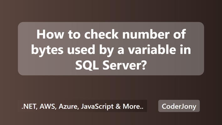 How to check number of bytes used by a variable in SQL Server?