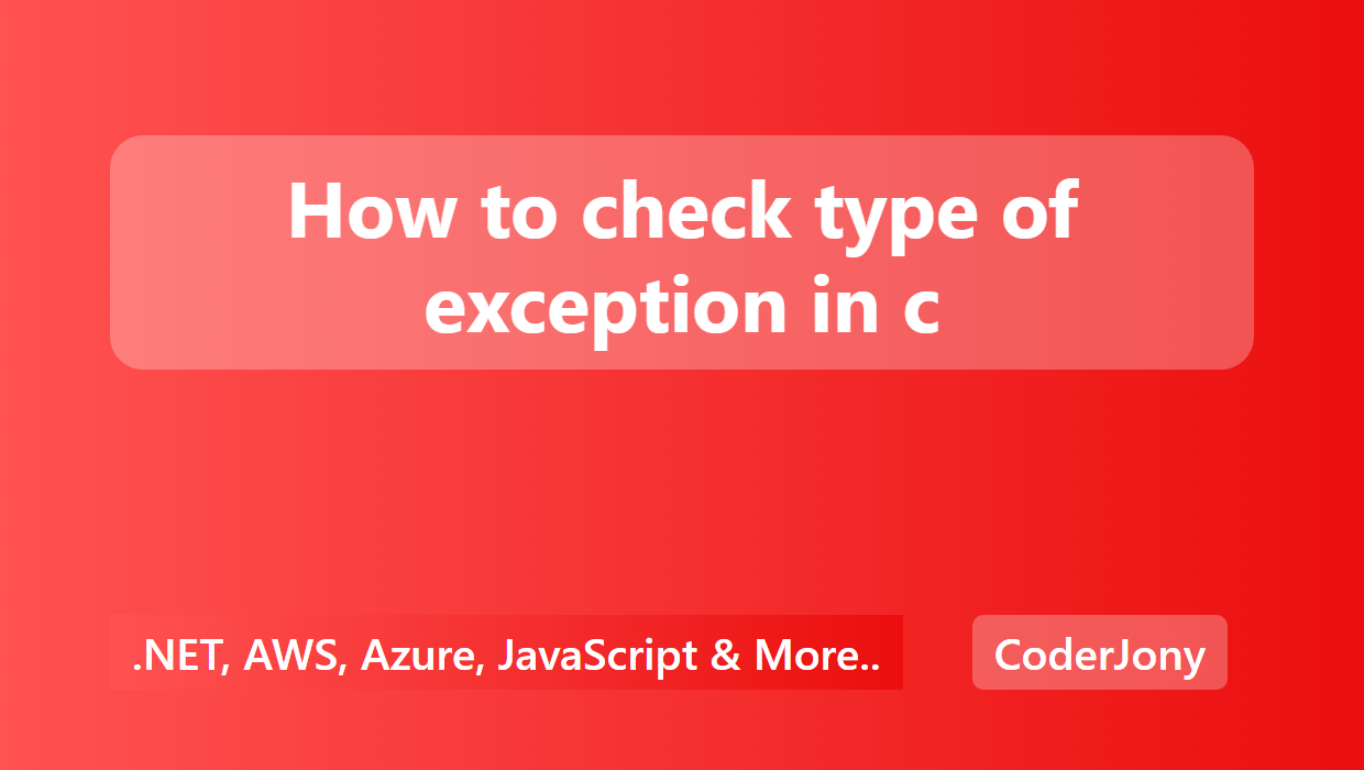 coderjony-how-to-check-type-of-exception-in-c