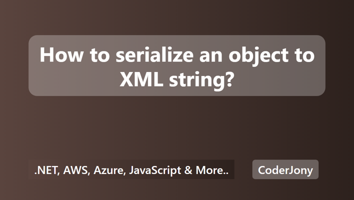 How to serialize an object to XML string?