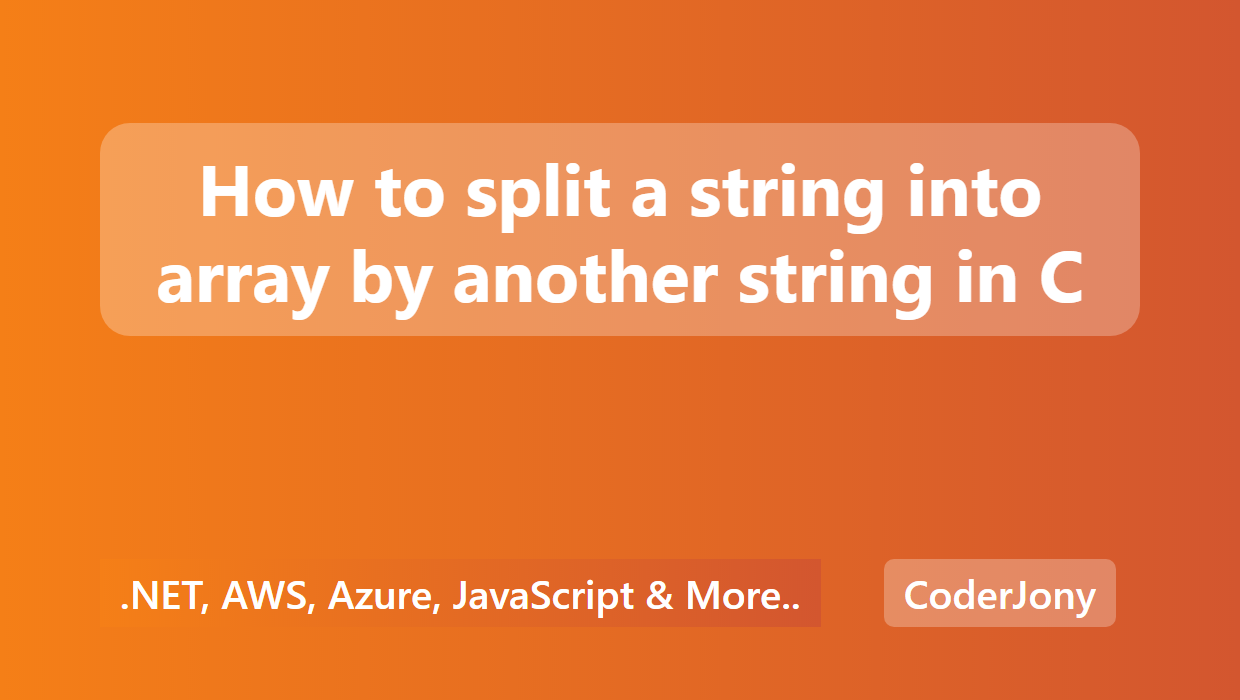 coderjony-how-to-split-a-string-into-array-by-another-string-in-c