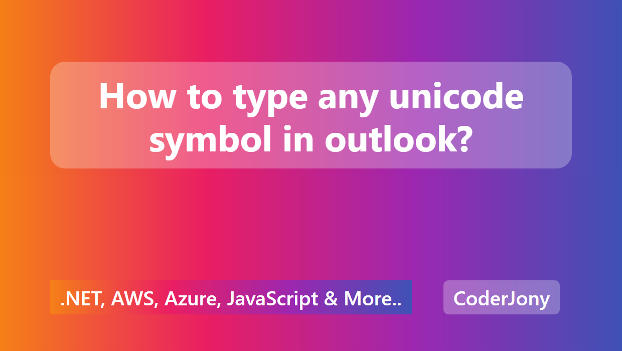 coderjony-how-to-type-any-unicode-symbol-in-outlook