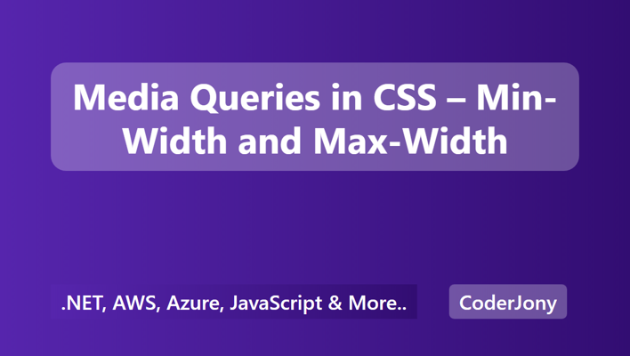 Media Queries in CSS – Min-Width and Max-Width