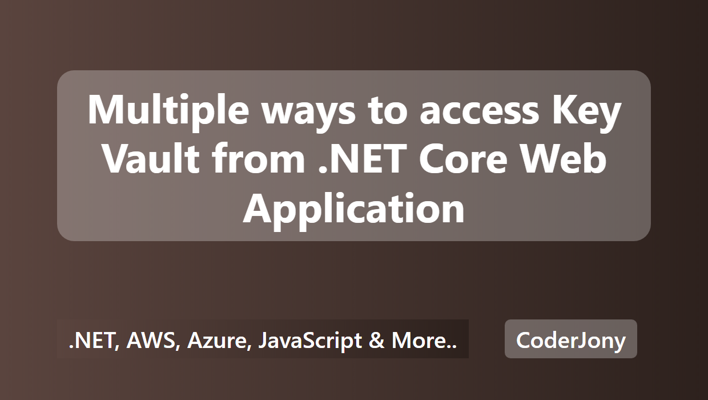 Multiple ways to access Key Vault from .NET Core Web Application