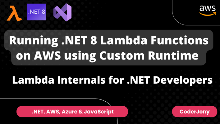 Running .NET 8 Lambda Functions on AWS using Custom Runtime & Lambda Internals for .NET Developers