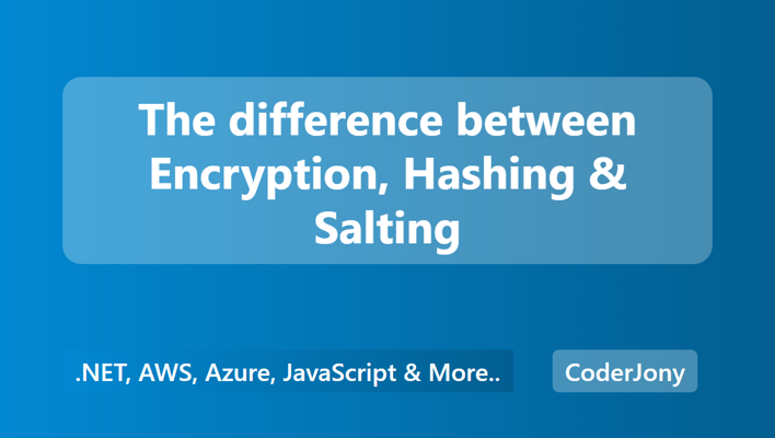 The difference between Encryption, Hashing & Salting