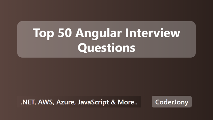 Top 50 Angular Interview Questions