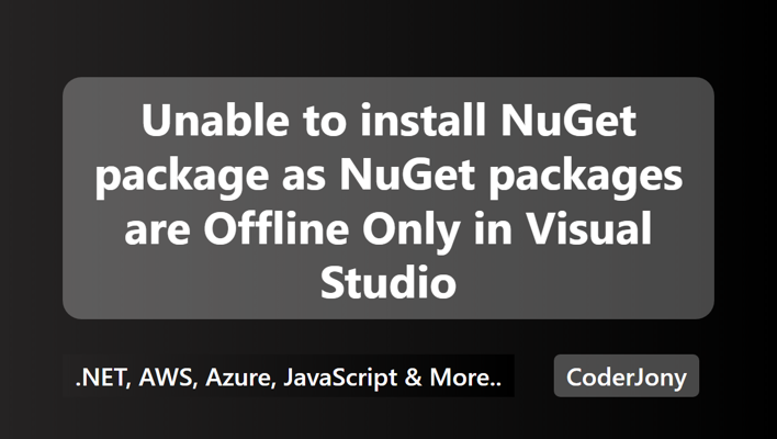 Unable to install NuGet package as NuGet packages are Offline Only in Visual Studio