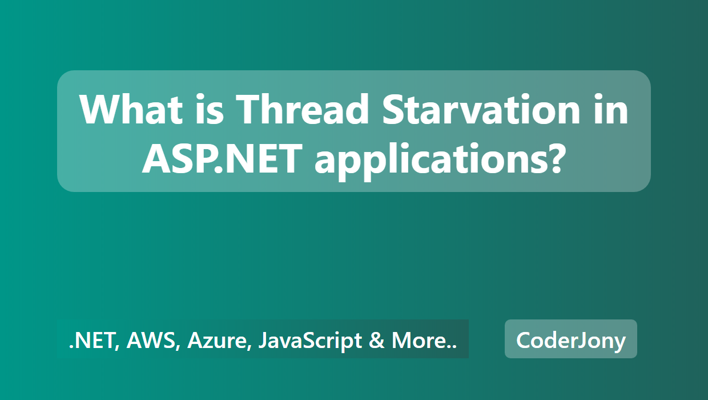 What is Thread Starvation in ASP.NET applications?
